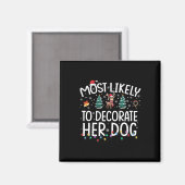 Wahrscheinlich wird sie ihren Hund dekorieren Lust Magnet (Vorderseite/Rückseite)