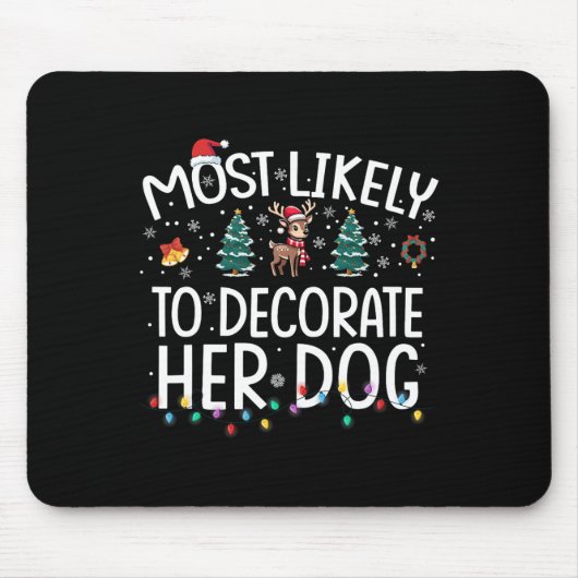 Wahrscheinlich wird sie ihren Hund dekorieren Lust Mousepad (Vorne)