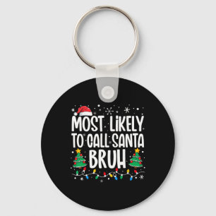 Wahrscheinlichste, um Santa Bruh lustige Familie C Schlüsselanhänger