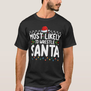 Wahrscheinlichste, um Weihnachtsmann-Weihnachts-Wr T-Shirt