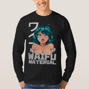 Waifu-Material I Otaku Waifu T-Shirt