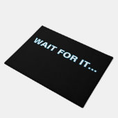 ''Wait For It'' Doormat Fußmatte (Schrägansicht)