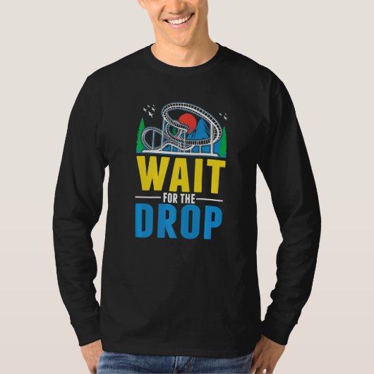 Wait for the drop Amusement Park Roller Coaster T-Shirt (Vorderseite)