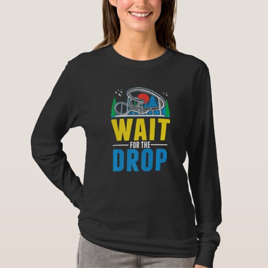 Wait for the drop Amusement Park Roller Coaster T-Shirt (Vorderseite)