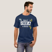 Wait i see a bug Entomology Funny Entomologist T-Shirt (Vorne ganz)