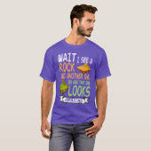 Wait I See A Rock Geologist Mineral Rock Collectin T-Shirt (Vorne ganz)
