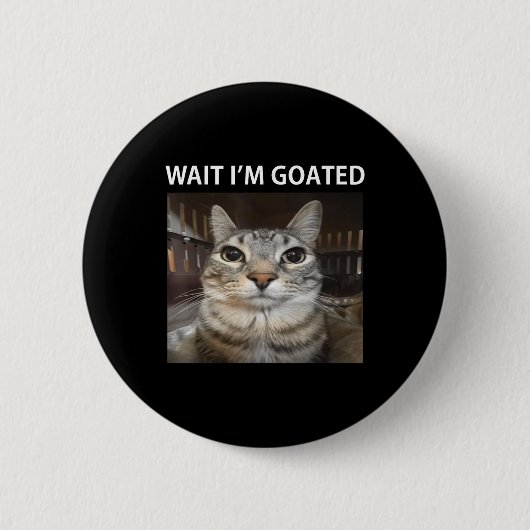Wait Im Goated Albern Cat Meme Button (Vorderseite)