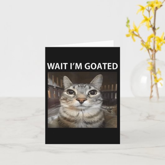 Wait Im Goated Albern Cat Meme Karte (Gelbe Blume)