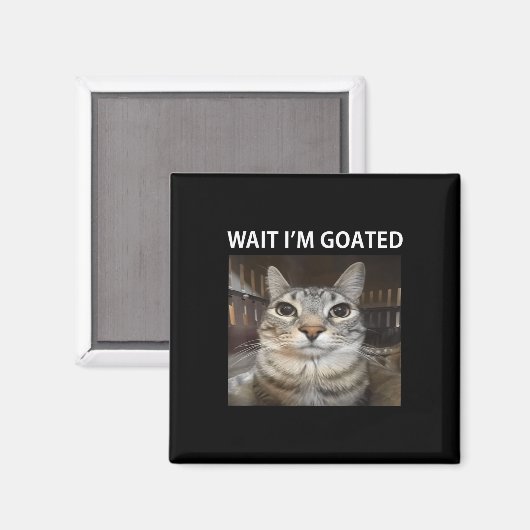 Wait Im Goated Albern Cat Meme Magnet (Vorderseite/Rückseite)