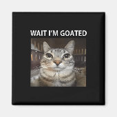 Wait Im Goated Albern Cat Meme Magnet (Vorne)
