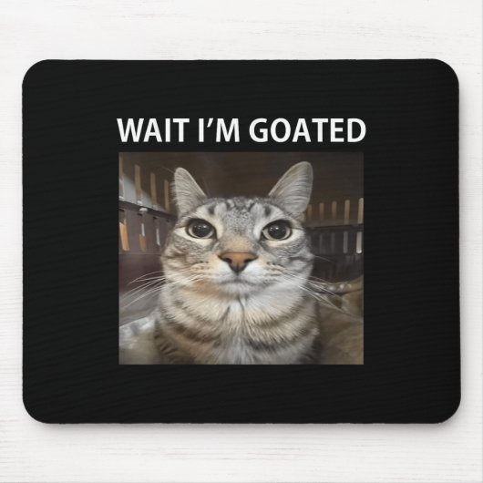 Wait Im Goated Albern Cat Meme Mousepad (Vorne)