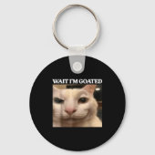 Wait I'm Goated Cat Silly Funny Cat Meme Men Women Schlüsselanhänger (Vorderseite)