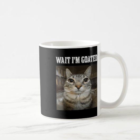 Wait Im Goated Cat Spaß Meme Kaffeetasse (Rechts)