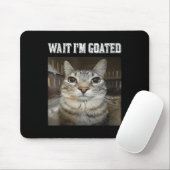 Wait Im Goated Cat Spaß Meme Mousepad (Mit Mouse)