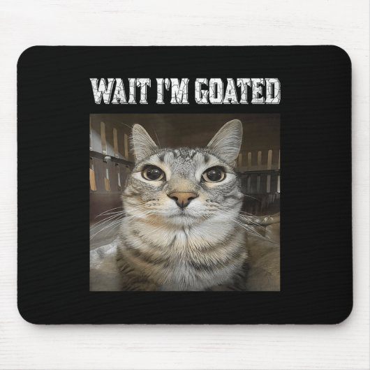 Wait Im Goated Cat Spaß Meme Mousepad (Vorne)