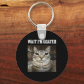 Wait Im Goated Cat Spaß Meme Schlüsselanhänger (Vorderseite)