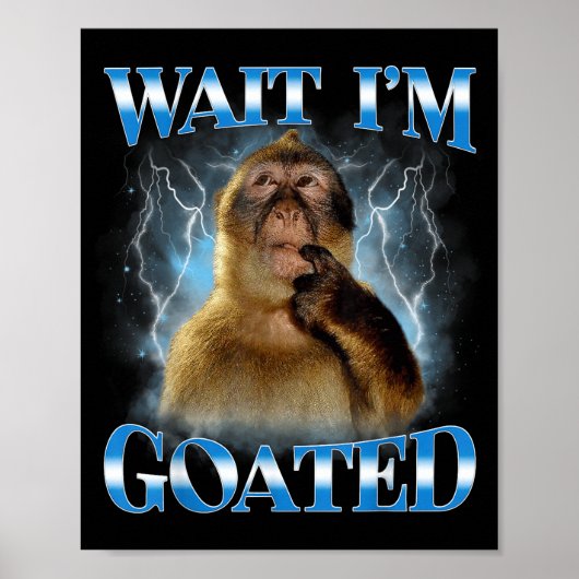 Wait I'm Goated Funny Thinking Monkey Meme Brainro Poster (Vorne)