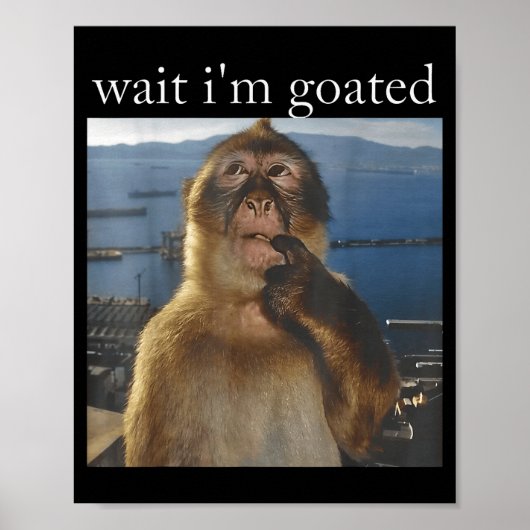 Wait I'm Goated Funny Thinking Monkey Meme Gen Z H Poster (Vorne)