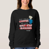 Wait Staff Manager & Coffee Appreciation Saying Sweatshirt (Vorderseite)