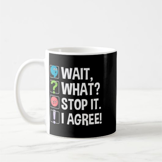 Wait What Stop It I Agree Funny Englieacher Punctu Kaffeetasse (Links)