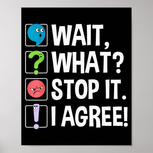 Wait What Stop It I Agree Funny Englieacher Punctu Poster (Vorne)