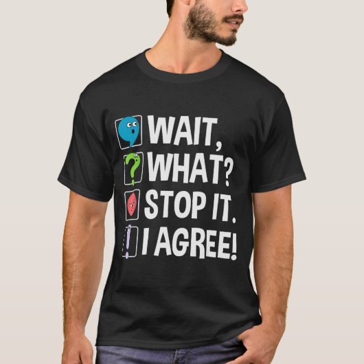 Wait What Stop It I Agree Funny Englieacher Punctu T-Shirt (Vorderseite)