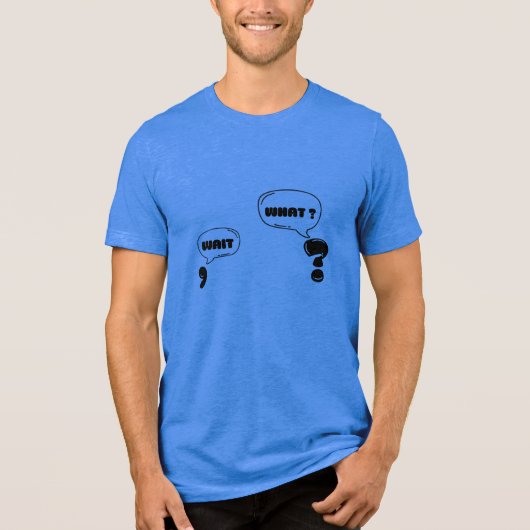 WAIT WHAT T-shirt Tri-Blend Shirt (Vorderseite)