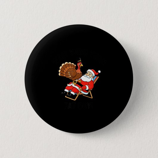 Wait Your Turn Fat Boy Funny Santa & Turkey Ch Button (Vorderseite)