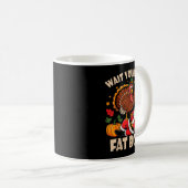 Wait Your Turn Fat Boy Funny Thanksgiving Christma Kaffeetasse (VorderseiteRechts)