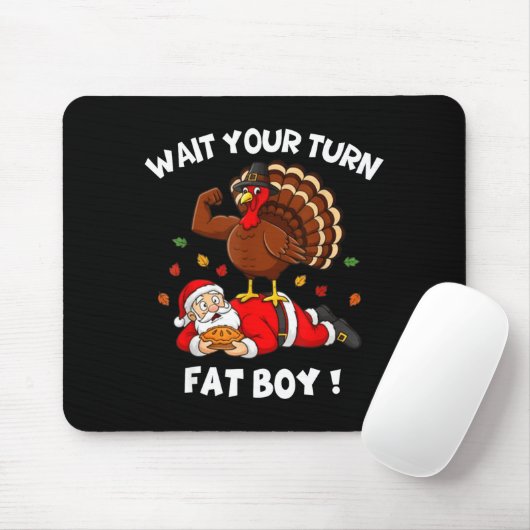 Wait Your Turn Fat Boy Funny Thanksgiving Christma Mousepad (Mit Mouse)