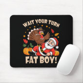 Wait Your Turn Fat Boy Funny Thanksgiving Christma Mousepad (Mit Mouse)