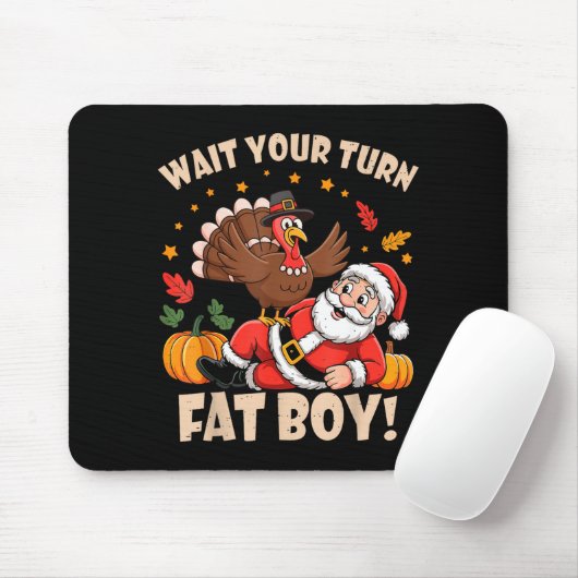 Wait Your Turn Fat Boy Funny Thanksgiving Christma Mousepad (Mit Mouse)
