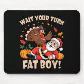 Wait Your Turn Fat Boy Funny Thanksgiving Christma Mousepad (Vorne)