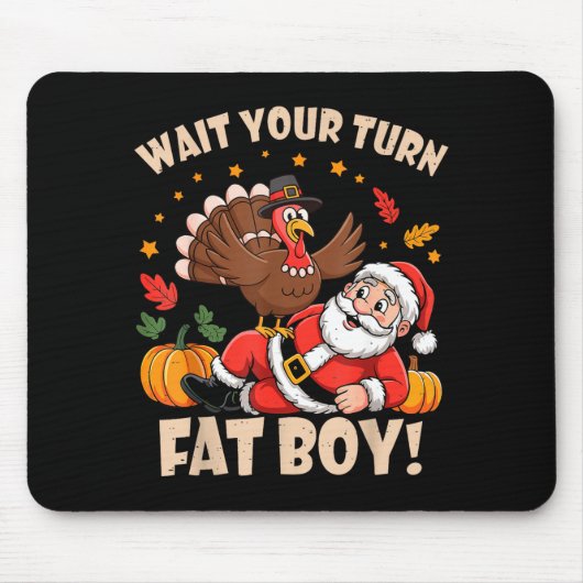 Wait Your Turn Fat Boy Funny Thanksgiving Christma Mousepad (Vorne)