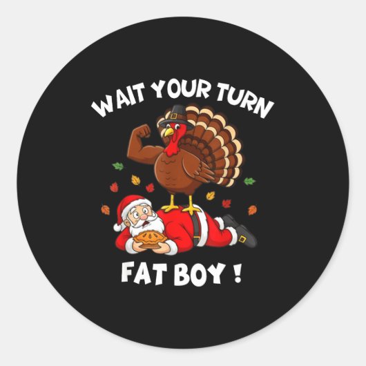Wait Your Turn Fat Boy Funny Thanksgiving Christma Runder Aufkleber (Vorderseite)
