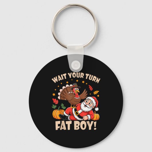 Wait Your Turn Fat Boy Funny Thanksgiving Christma Schlüsselanhänger (Vorderseite)