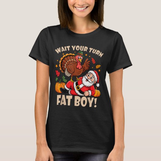 Wait Your Turn Fat Boy Funny Thanksgiving Christma T-Shirt (Vorderseite)