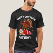 Wait Your Turn Fat Boy Funny Thanksgiving Christma T-Shirt (Vorderseite)