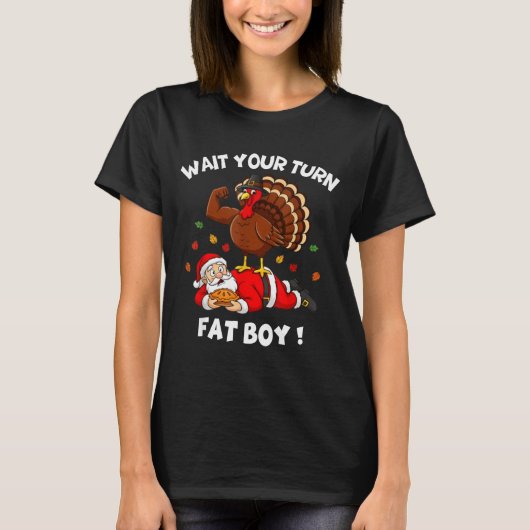 Wait Your Turn Fat Boy Funny Thanksgiving Christma T-Shirt (Vorderseite)