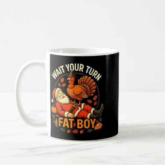 Wait Your Turn Fat Boy Funny Thanksgiving Santa An Kaffeetasse (Links)