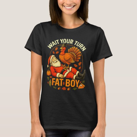 Wait Your Turn Fat Boy Funny Thanksgiving Santa An T-Shirt (Vorderseite)