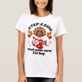 Wait Your Turn Fat Boy Funny Thanksgiving  T-Shirt