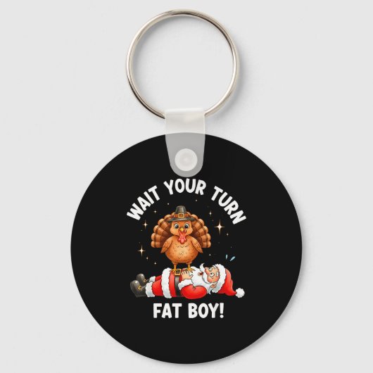 Wait Your Turn Fat Boy Funny Thanksgiving Turkey A Schlüsselanhänger (Vorderseite)