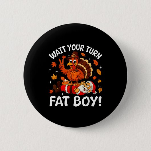 Wait Your Turn Fat Boy Funny Thanksgiving Turkey C Button (Vorderseite)
