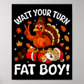 Wait Your Turn Fat Boy Funny Thanksgiving Turkey C Poster (Vorne)