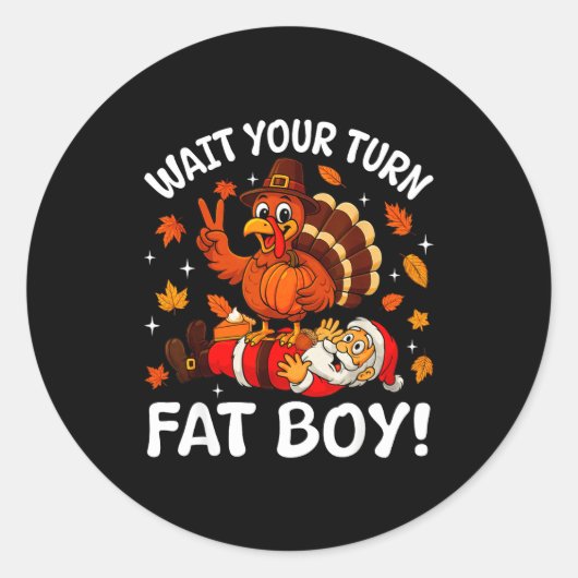 Wait Your Turn Fat Boy Funny Thanksgiving Turkey C Runder Aufkleber (Vorderseite)
