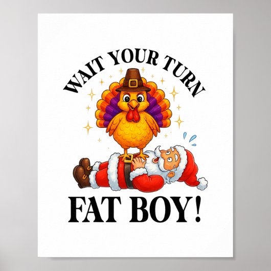 Wait Your Turn Fat Boy Turkey Santa Thanksgiving C Poster (Vorne)