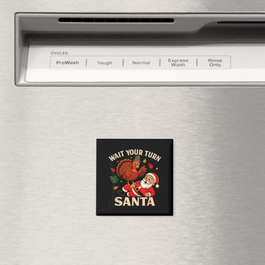 Wait Your Turn Santa Funny Thanksgiving Christmas Magnet (In Situ (Geschirrspüler))