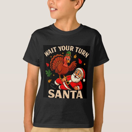 Wait Your Turn Santa Funny Thanksgiving Christmas T-Shirt (Vorderseite)