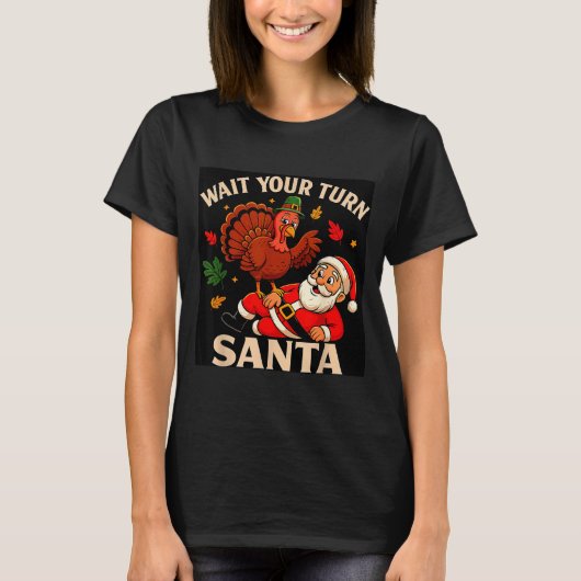 Wait Your Turn Santa Funny Thanksgiving Christmas T-Shirt (Vorderseite)